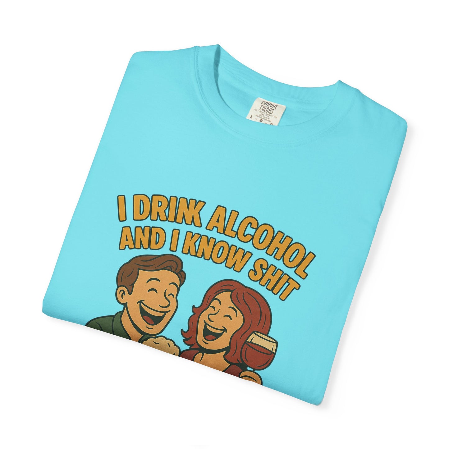 T-shirt - I drink alcohol