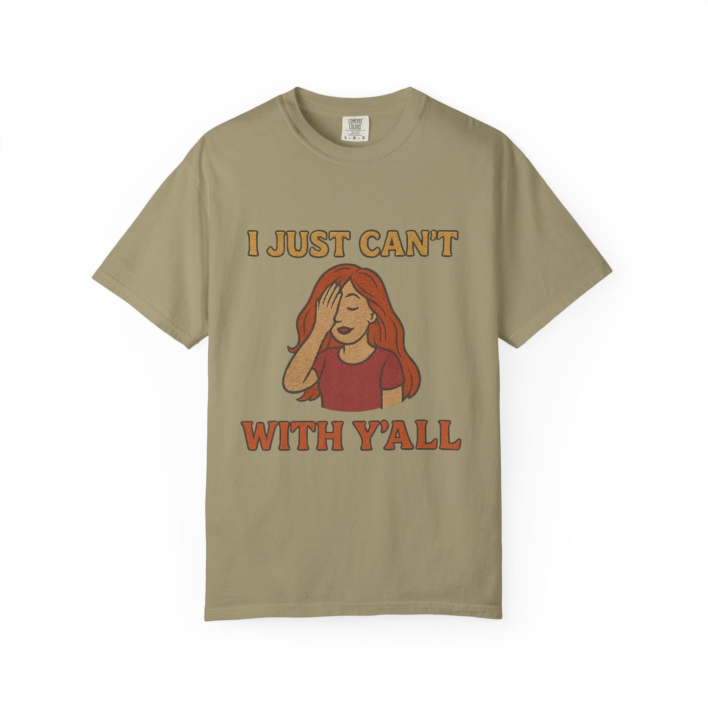 T-shirt - I just can't with y'all