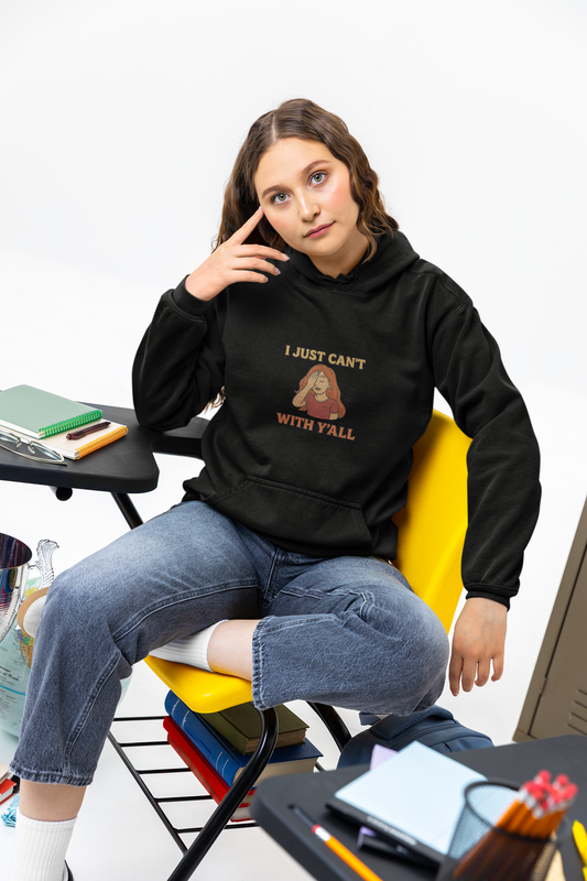 Fleece Hoodie - I just can’t with y’all