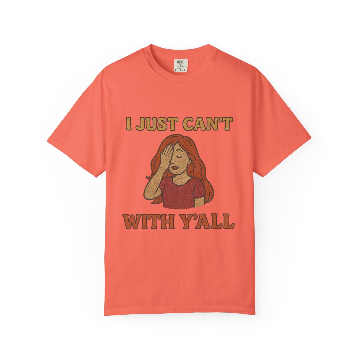 T-shirt - I just can't with y'all