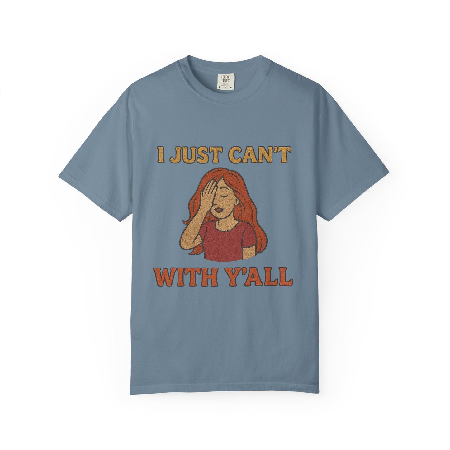T-shirt - I just can't with y'all